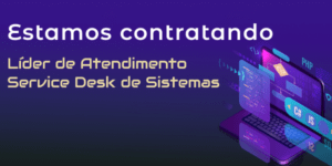 Leia mais sobre o artigo Líder de Atendimento Service Desk de Sistemas – Jundiaí/SP e Região